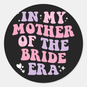 Sticker Rond Dans Ma Mère De L'Ère De Mariée Mariages Femmes Dr