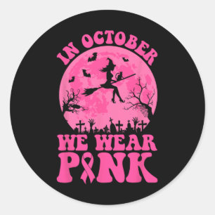 Sticker Rond Dans October We Wear Pink Ribbon Witch Halloween B