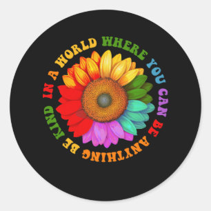 Sticker Rond Dans Un Monde Où Vous Pouvez Être N'Importe Quoi D