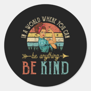 Sticker Rond Dans Un Monde Où Vous Pouvez Être N'Importe Quoi D