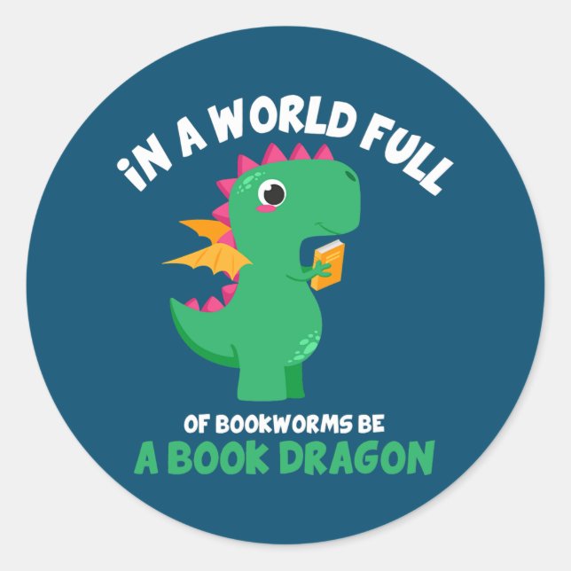 Sticker Rond Dans Un Monde Plein De Bookworts Soyez Un Dragon D (Devant)