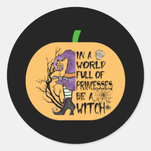Sticker Rond Dans un monde plein de princesses être une sorcièr