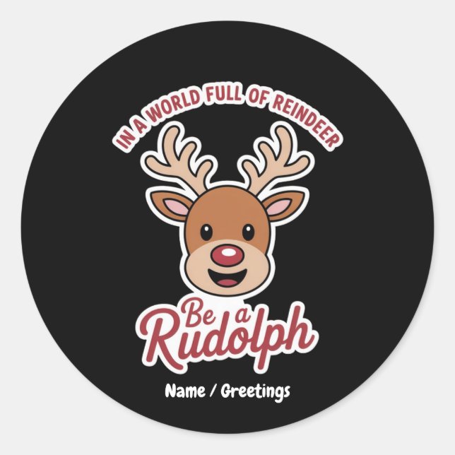Sticker Rond Dans Un Monde Plein De Rennes Soyez Un Rudolph Fun (Devant)