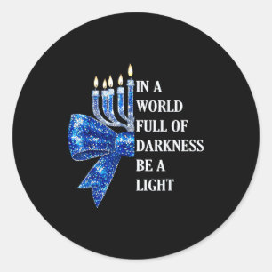 Sticker Rond Dans un monde plein de ténèbres soyez une lumière