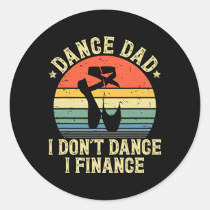 Sticker Rond Danse vintage papa I Don&# t Danse I Finance Danc