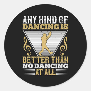 Sticker Rond Danser - Danser Est Mieux Que Ne Pas Danser