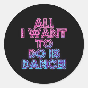 Sticker Rond Danseurs De Salsa Danseurs Tout Ce Que Je Veux Fai