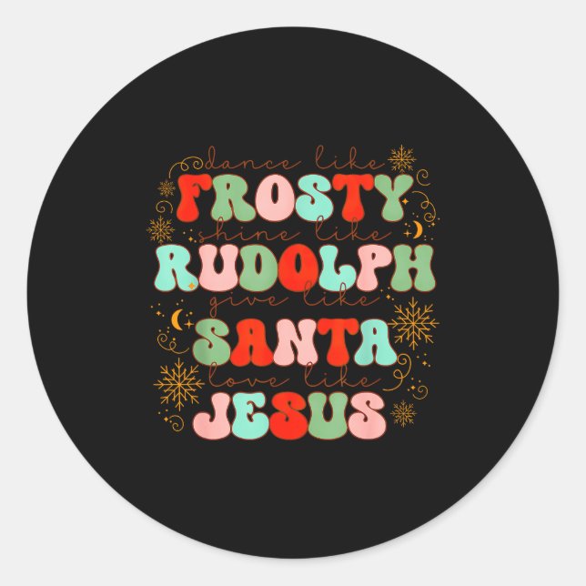 Sticker Rond Dansez comme Frosty Brillez comme Rudolph Offrez c (Devant)