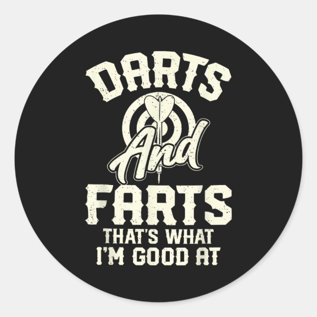Sticker Rond Darts And Farts That's What I'm Good At Funny Dart (Devant)