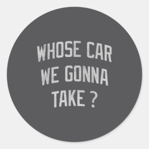 Sticker Rond De quelle voiture allons-nous nous emparer Drôle S