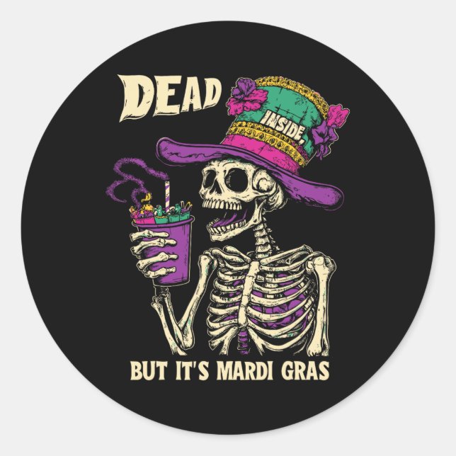 Sticker Rond Dead Inside Mais c'est Mardi Gras Drôle Skeleton C (Devant)