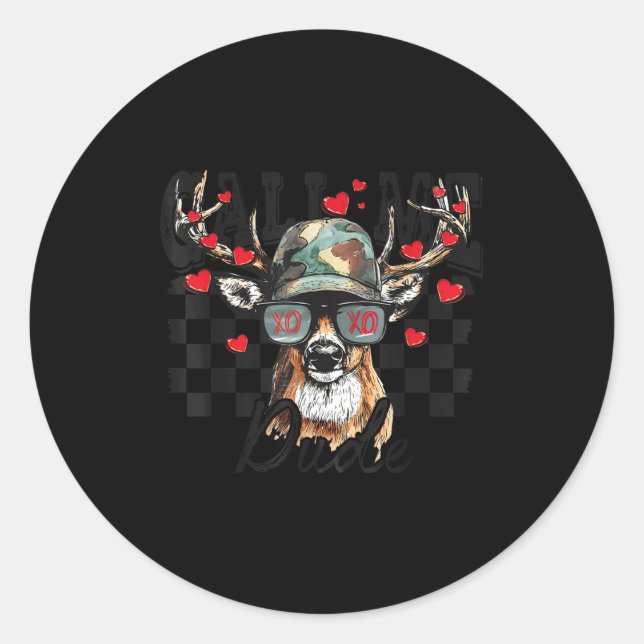 Sticker Rond Dear Hunting Valentines Day Call Me Dude Valentine (Devant)