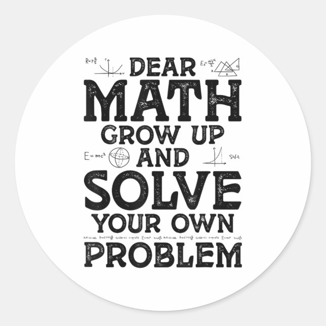 Sticker Rond Dear Math Grow Up And Solve Your Own Problems Math (Devant)