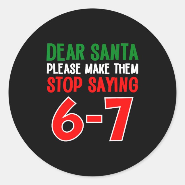 Sticker Rond Dear Santa 67 Funny Christmas Six Seven 6-7 Meme M (Devant)