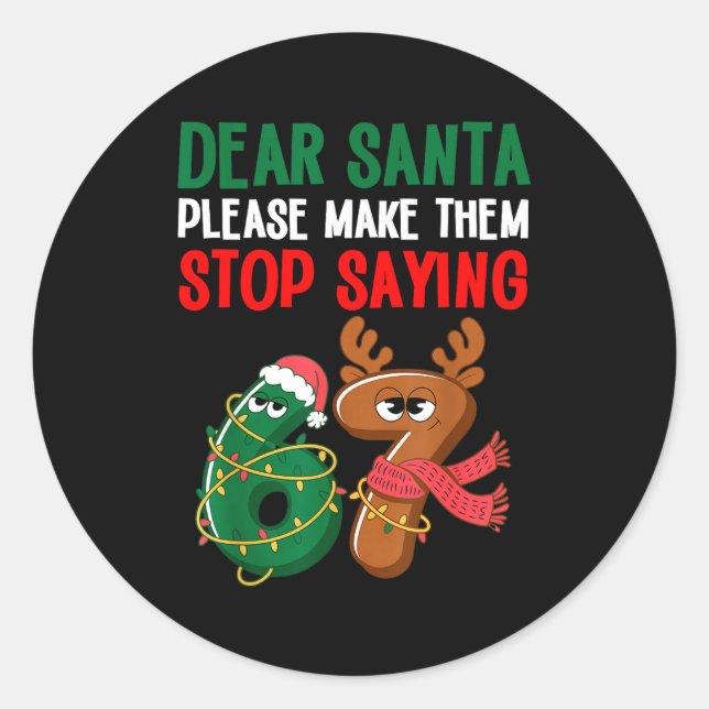 Sticker Rond Dear Santa 67 Funny Christmas Six Seven 6-7 Meme M (Devant)