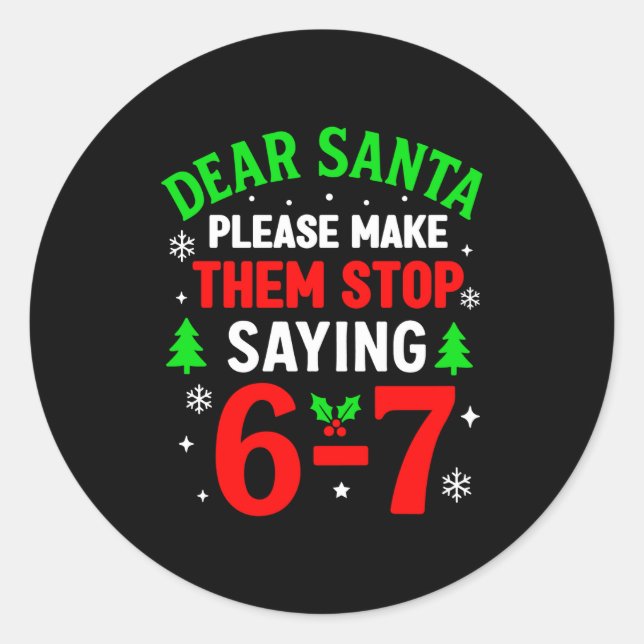 Sticker Rond Dear Santa 67 Funny Christmas Six Seven 6-7 Men Wo (Devant)