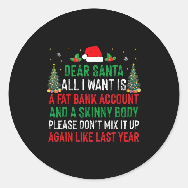 Sticker Rond Dear Santa All I Want Is Fat Bank Account Skinny B (Devant)