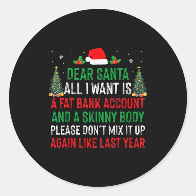 Sticker Rond Dear Santa All I Want Is Fat Bank Account Skinny B (Devant)