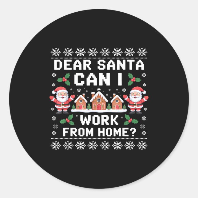 Sticker Rond Dear Santa Can I Work From Home Ugly Christmas Swe (Devant)