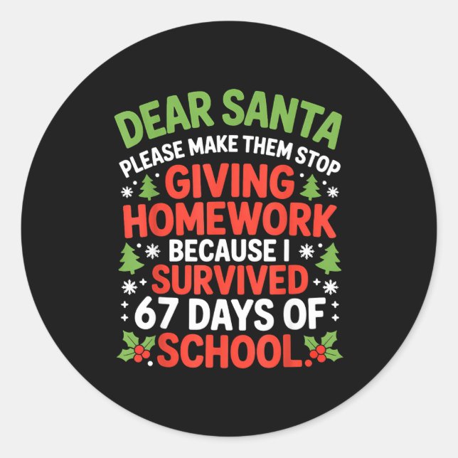 Sticker Rond Dear Santa Homework I Survived 67 Days Of School C (Devant)