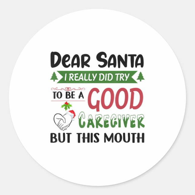 Sticker Rond Dear Santa I Really Did Try To Be A Good Caregiver (Devant)