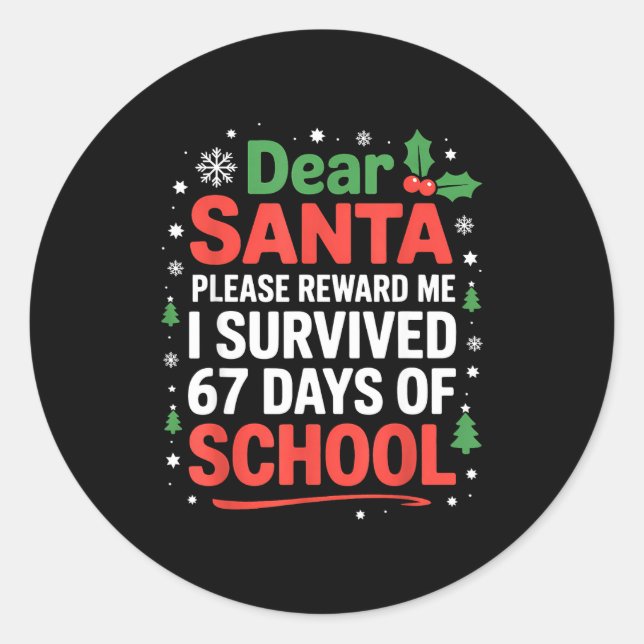 Sticker Rond Dear Santa I Survived 67 Days Of School Christmas  (Devant)