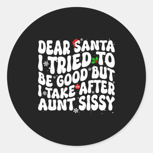 Sticker Rond Dear Santa I Tried To Be Good But Take After Aunt  (Devant)