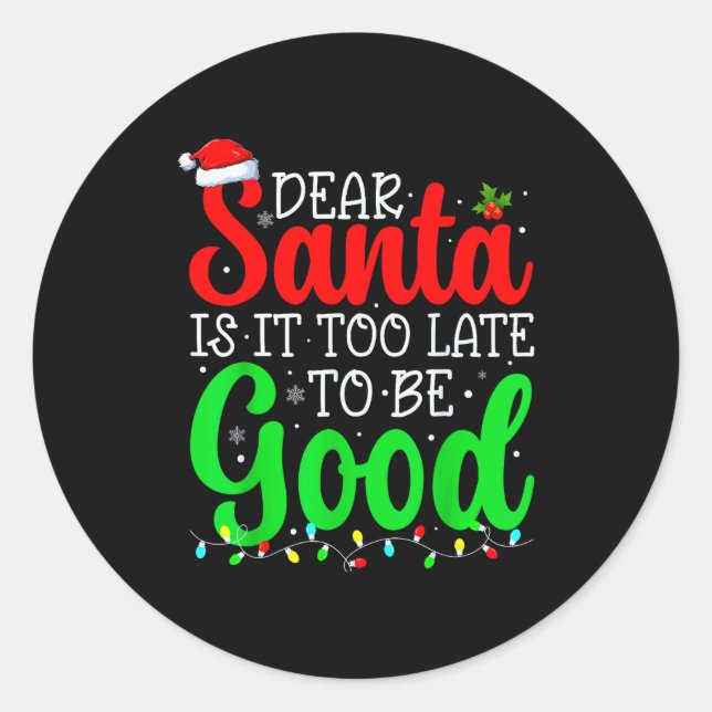 Sticker Rond Dear Santa Is It Too Late To Be Good Funny Christm (Devant)