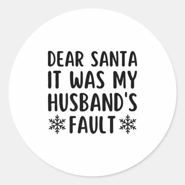 Sticker Rond Dear Santa It Was My Husband's Fault Funny Christm (Devant)