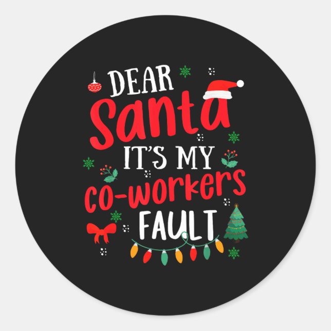 Sticker Rond Dear Santa It's My Coworker's Fault Funny Christma (Devant)