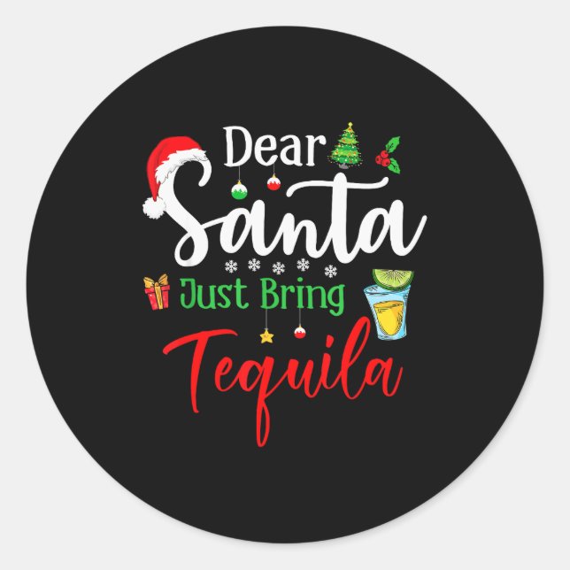 Sticker Rond Dear Santa Just Bring Tequila Funny Drinking Chris (Devant)