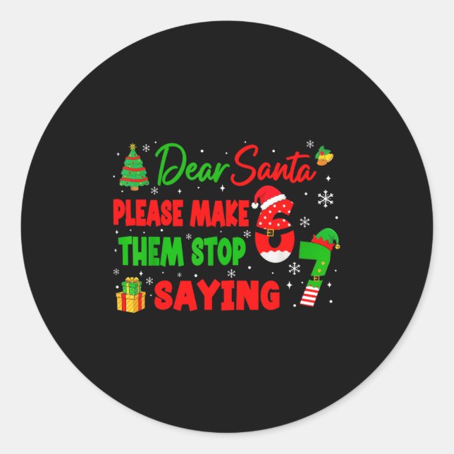 Sticker Rond Dear Santa Make Them Stop Saying 67 Christmas Six  (Devant)