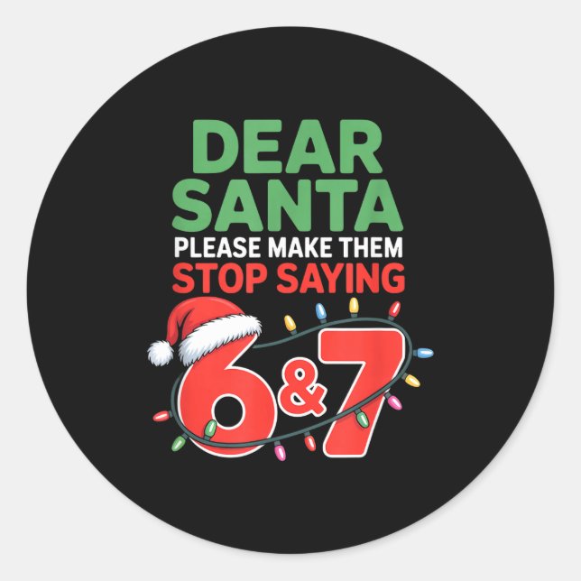 Sticker Rond Dear Santa Make Them Stop Saying 67 Christmas Six  (Devant)