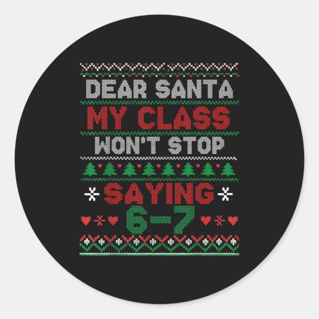 Sticker Rond Dear Santa My Cl Keeps Saying Six Seven Christmas  (Devant)