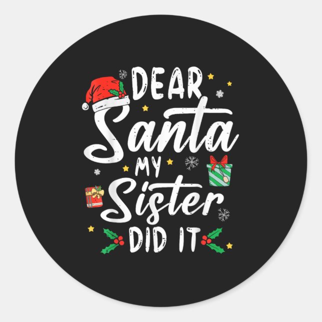 Sticker Rond Dear Santa My Sister Did It Girls Kids Boys Funny  (Devant)
