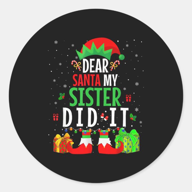 Sticker Rond Dear Santa My Sister Did It Girls Kids Boys Funny  (Devant)