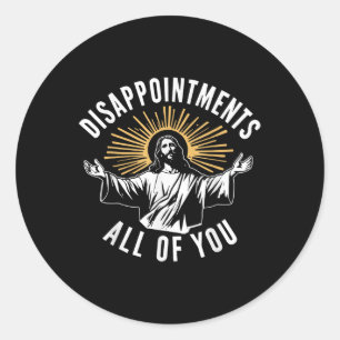 Sticker Rond Déception Rétro Vous Tous Chrétien Jésus Hu