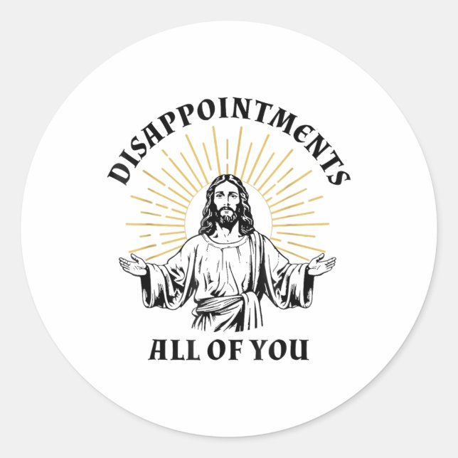 Sticker Rond Déceptions Sarcastique Vous tous Christian Jes (Devant)