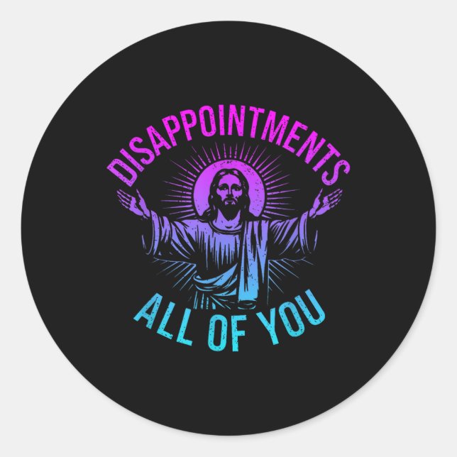 Sticker Rond Déceptions Sarcastique Vous tous Christian Jes (Devant)