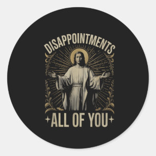 Sticker Rond Déceptions Vous Tous Jésus Mème Drôle Christ