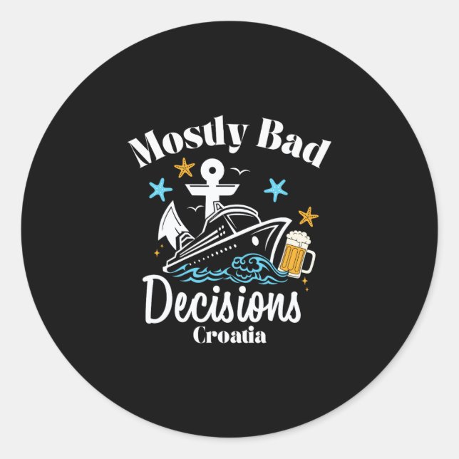 Sticker Rond Décisions Mostly D Croatie Spring Break  (Devant)