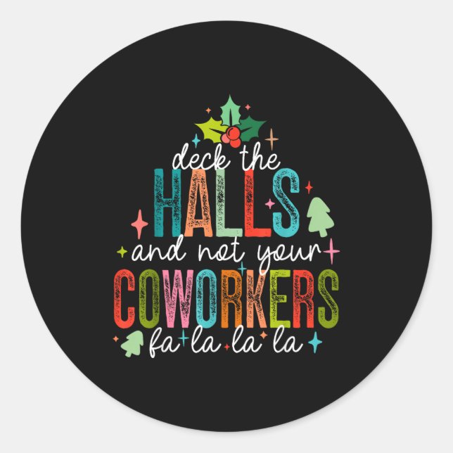 Sticker Rond Deck The Halls And Not Your Coworkers Christmas Ma (Devant)