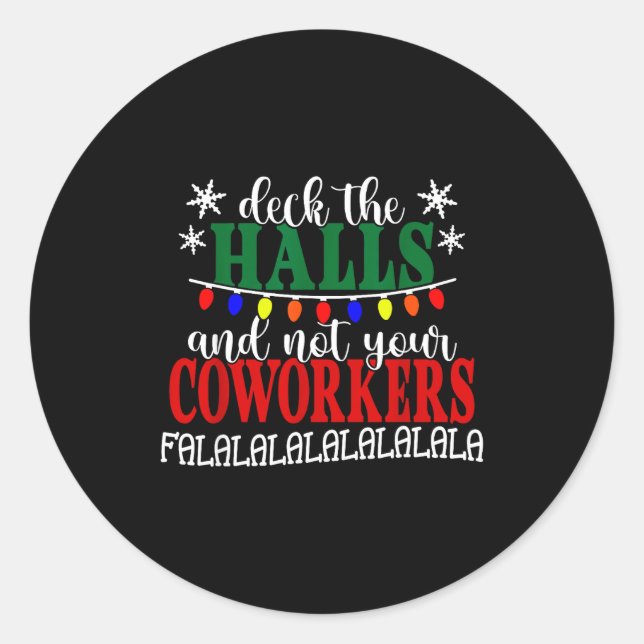 Sticker Rond Deck The Halls And Not Your Coworkers Christmas Of (Devant)