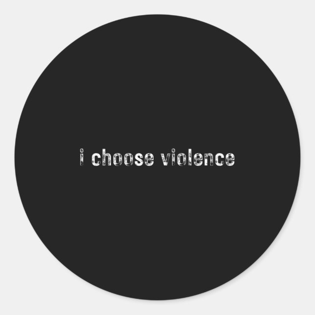 Sticker Rond Déclarations simples i Choose Violence" - Uni-adul (Devant)