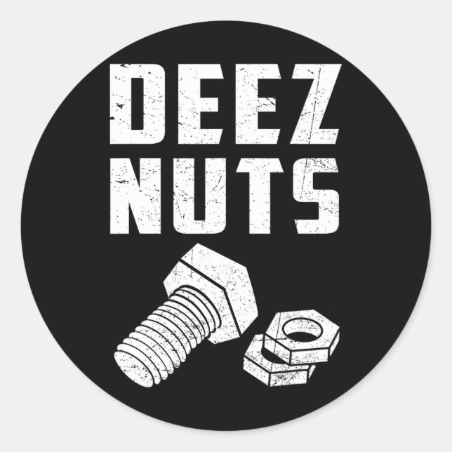 Sticker Rond Deez Et Nuts Bolt Funny Mécanique Dit Plaisanterie (Devant)