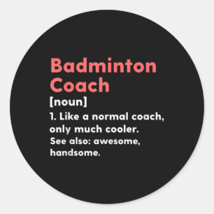 Sticker Rond Définition d'entraîneur de badminton Cadeau drôle