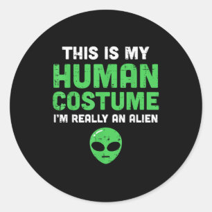 Sticker Rond Déguisement Humain Halloween Je Suis Un Alien Drôl