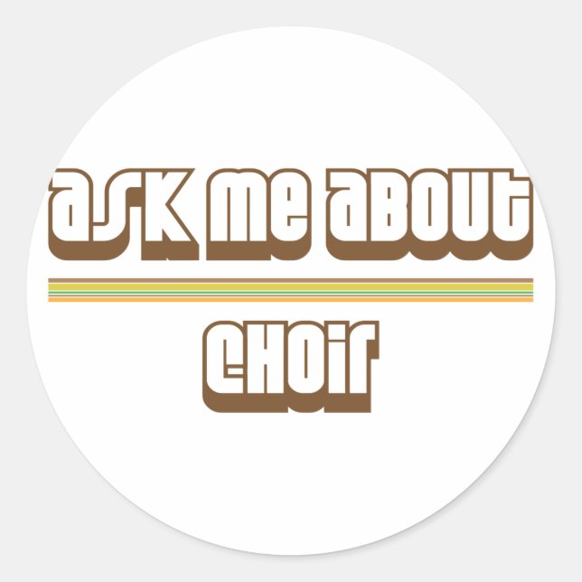 Sticker Rond Demander-moi à propos de Choir (Devant)