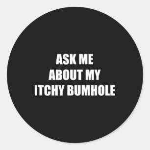 Sticker Rond Demandez-moi à propos de mon trou de cul qui me dé