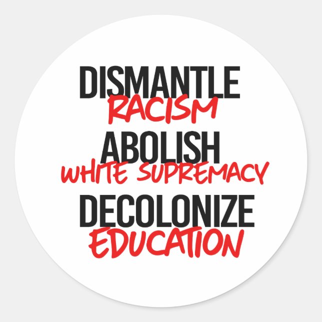 Sticker Rond Démanteler le racisme éradiquer la suprématie blan (Devant)